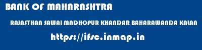 BANK OF MAHARASHTRA  RAJASTHAN SAWAI MADHOPUR KHANDAR BAHARAWANDA KALAN  ifsc code